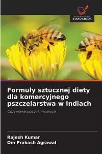Formuły sztucznej diety dla komercyjnego pszczelarstwa w Indiach - Kumar Rajesh
