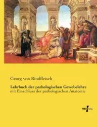 Lehrbuch der pathologischen Gewebelehre - von Rindfleisch Georg