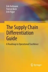 The Supply Chain Differentiation Guide - Erik Hofmann