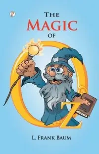 The Magic of OZ - Frank Baum L.