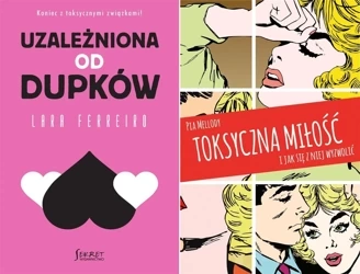 Uzależniona od dupków + Toksyczna miłość I jak się z niej wyzwolić - Lara Ferreiro