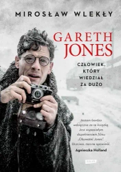 Gareth jones człowiek który wiedział za dużo - Mirosław Wlekły