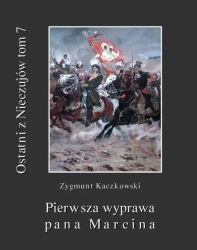 eBook Ostatni z Nieczujów. Pierwsza wyprawa pana Marcina, tom 7 cyklu powieści - Zygmunt Kaczkowski epub mobi