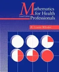 Mathematics for Health Professionals-Second Edition - Louise Whisler B.