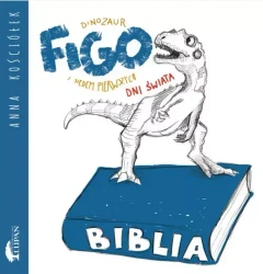 Dinozaur Figo i siedem pierwszych dni świata - Anna Kościółek