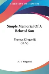 Simple Memorial Of A Beloved Son - Kingsmill M. T.