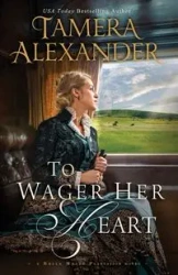 To Wager Her Heart - Alexander Tamera