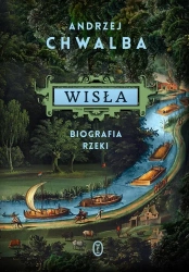 Wisła. Biografia rzeki - Andrzej Chwalba