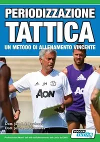 Periodizzazione Tattica - un metodo di allenamento vincente - Juan Luis Bordonau PhD Delgado