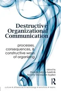 Destructive Organizational Communication - Lutgen-Sandvik Pamela