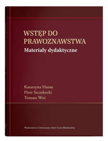 Wstęp do prawoznawstwa. Materiały dydaktyczne - Katarzyna Hanas, Piotr Szczekocki, Tomasz Woś