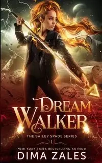 Dream Walker (Bailey Spade Book 1) - Zales Dima