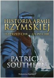 Historia Armii Rzymskiej 753 przed Chr.476 po Chr - Patricia Southern