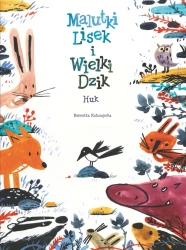 Malutki Lisek i Wielki Dzik T.5 Huk - Berenika Kołomycka