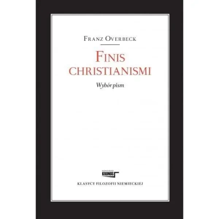Finis christianismi. Wybór pism - Franz Overbeck