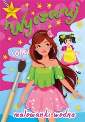 Wyczaruj lalki. Malowanki wodne - praca zbiorowa