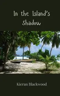 In the Island's Shadow - Blackwood Kieran