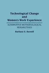 Technological Change and Women's Work Experience - Barbara S. Burnell