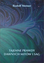 Tajemne prawdy dawnych mitów i sag - Rudolf Steiner