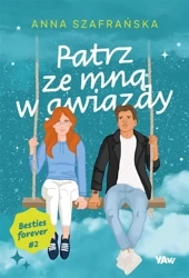 Patrz ze mną w gwiazdy. Besties forever, część 2 - Anna Szafrańska