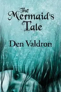 The Mermaid's Tale - Valdron D.G.