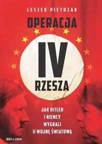 Operacja IV Rzesza. Jak Hitler i Niemcy wygrali II - Leszek Pietrzak
