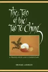The Tao of the Tao Te Ching - Michael LaFargue