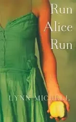 Run, Alice, Run - Michell Lynn