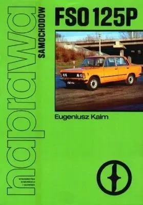 Naprawa samochodów FSO 125P - Eugeniusz Kaim