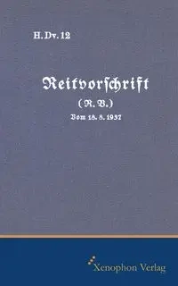 H. DV. 12 Reitvorschrift vom 18.08.1937 - Krüger Knut