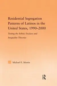 Residential Segregation Patterns of Latinos in the United States, 1990-2000 - Martin Michael E