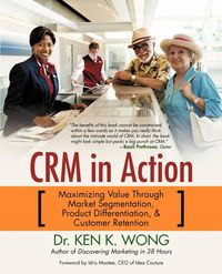 Crm in Action - K. Ken Wong