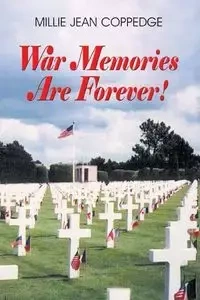 War Memories Are Forever! - Millie Jean Coppedge