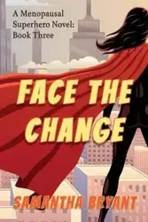 Face the Change - Bryant Samantha