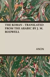 THE KORAN - TRANSLATED FROM THE ARABIC BY J. M. RODWELL - ANON