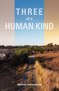Three of a Human Kind - Michael Sunnafrank
