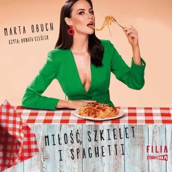 audiobook Miłość, szkielet i spaghetti - Marta Obuch