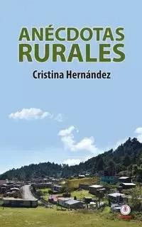 Anécdotas rurales - Cristina Hernández
