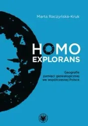 Homo explorans. Geografie pamięci genealogicznej we współczesnej Polsce - Marta Raczyńska-Kruk