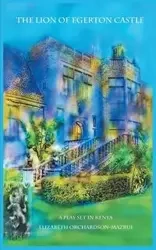 The Lion of Egerton Castle - Elizabeth Orchardson-Mazrui