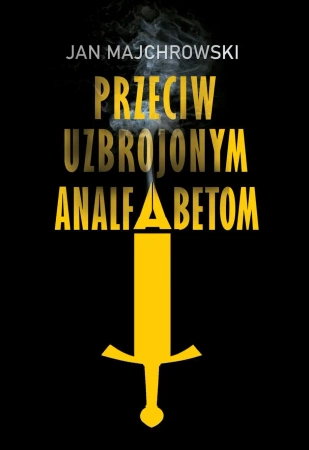 Przeciw uzbrojonym analfabetom - Jan Majchrowski
