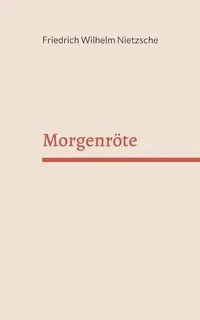 Morgenröte - Wilhelm Nietzsche Friedrich