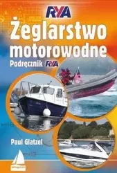 Żeglarstwo motorowodne. Podręcznik RYA w.2 - Paul Glatzel