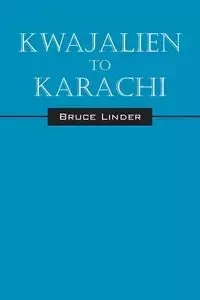 Kwajalien to Karachi - Bruce Linder
