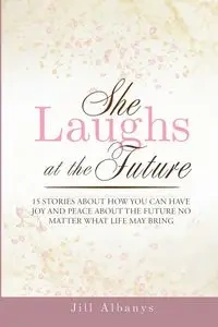 She Laughs at the Future - Jill Albanys