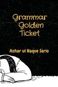 Grammar Golden Ticket - Sario Azhar ul Haque