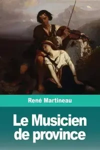 Le Musicien de province - Martineau René