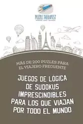 Juegos de lógica de sudokus imprescindibles para los que viajan por todo el mundo | Más de 200 puzles para el viajero frecuente - Puzzle Therapist