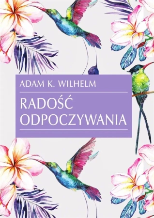 Radość odpoczywania - Adam Wilhelm K.