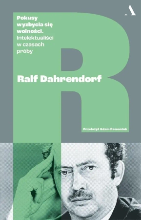 Pokusy wyzbycia się wolności - Ralph Dahrendorf, Adam Romaniuk